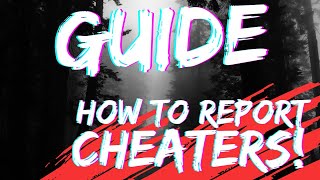 Guide: How to report cheaters CORRECTLY in Hunt: Showdown!