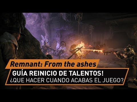 Guía reinicio de talentos! Que hacer cuando terminas el juego! Remnant: From The Ashes!