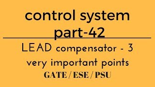 Lec.- 42 LEAD Compensator - 3 important points control system for gate/ese/psu