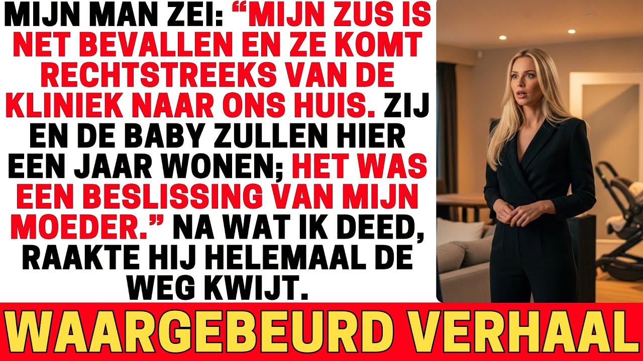 MIJN ZUS IS NET BEVALLEN EN MIJN MOEDER ZEI DAT ZE HIER KOMEN WONEN…