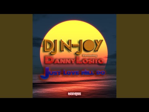 DJ N-Joy — Just Love Will Do (feat. Danny Losito) (Extended Sunset Mix)
