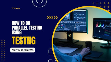 Unlock the Secrets of TestNG: Learn How to do parallel testing using TestNG (Demo)