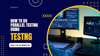 Unlock the Secrets of TestNG: Learn How to do parallel testing using TestNG (Demo)