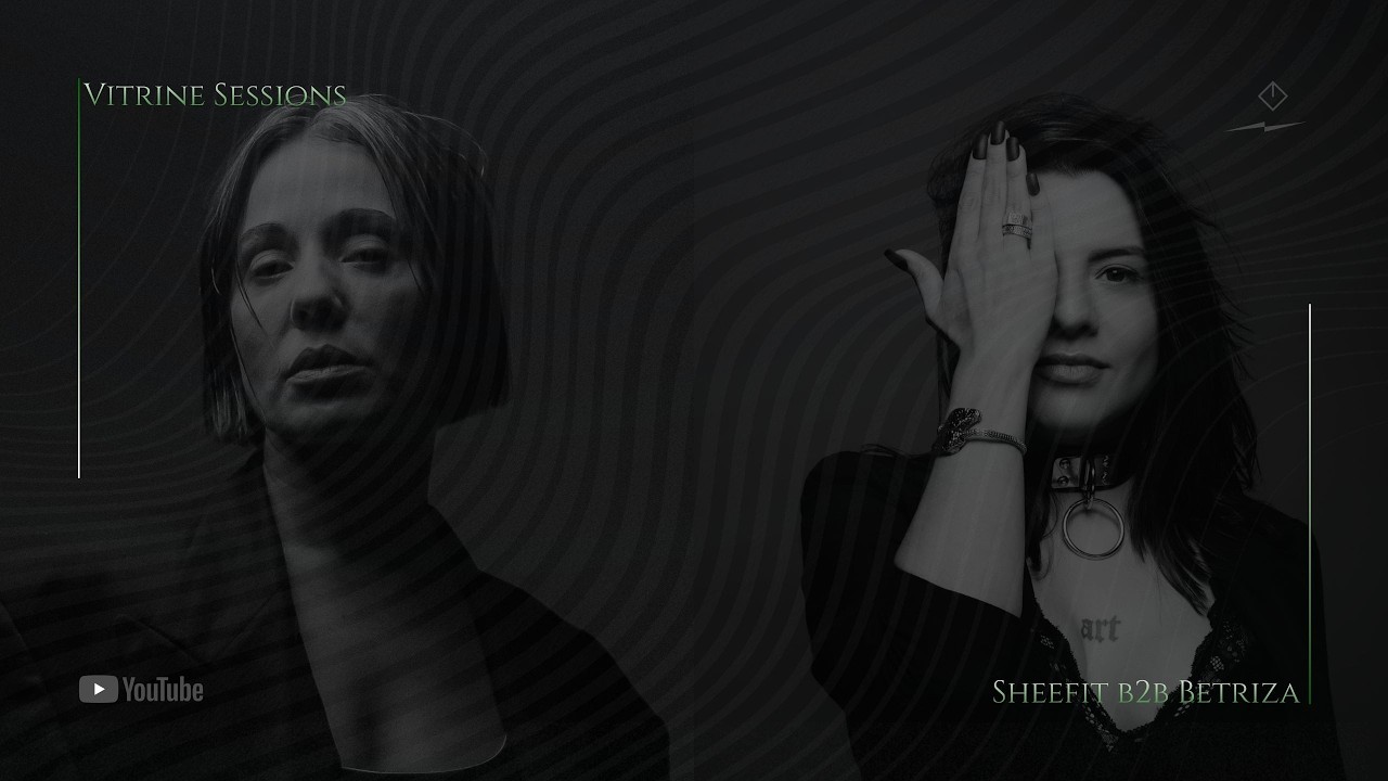 Vitrine Sessions - Sheefit b2b Betriza
