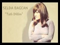 Selda Bağcan Tatlı Dillim 100 Yıl Geçse De Dinlerim 