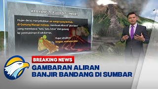 BREAKING NEWS - Bencana Sumbar, Jalur Aliran Lahar Dingin Tidak Berfungs?