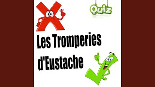 Quiz Audio - Les Tromperies D'eustache - Questions 151 À 160