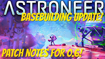 BASEBUILDING UPDATE: Patch Notes Review | Astroneer 0.6.0