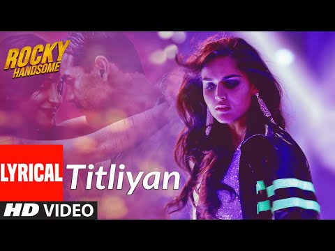 Rocky Handsome : Titliyan (Lyrical Video) | John Abraham, Shruti Haasan | Sunidhi Chauhan