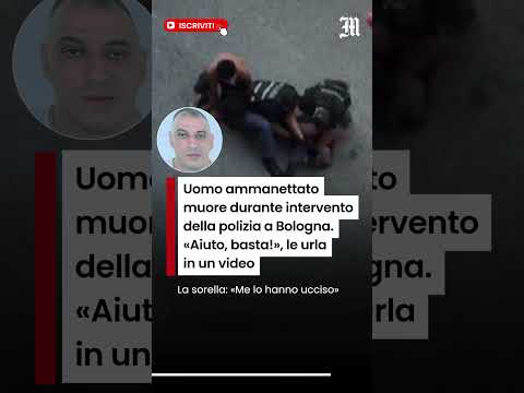 Video Uomo ammanettato muore durante intervento della polizia a Bologna. «Aiuto, basta!», le urla