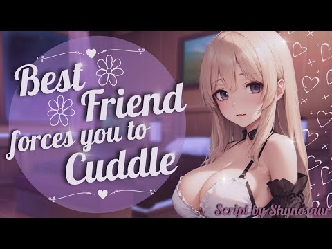 Best Friend forces you to Cuddle [ASMR] [Roleplay] [Confession] (F4M)