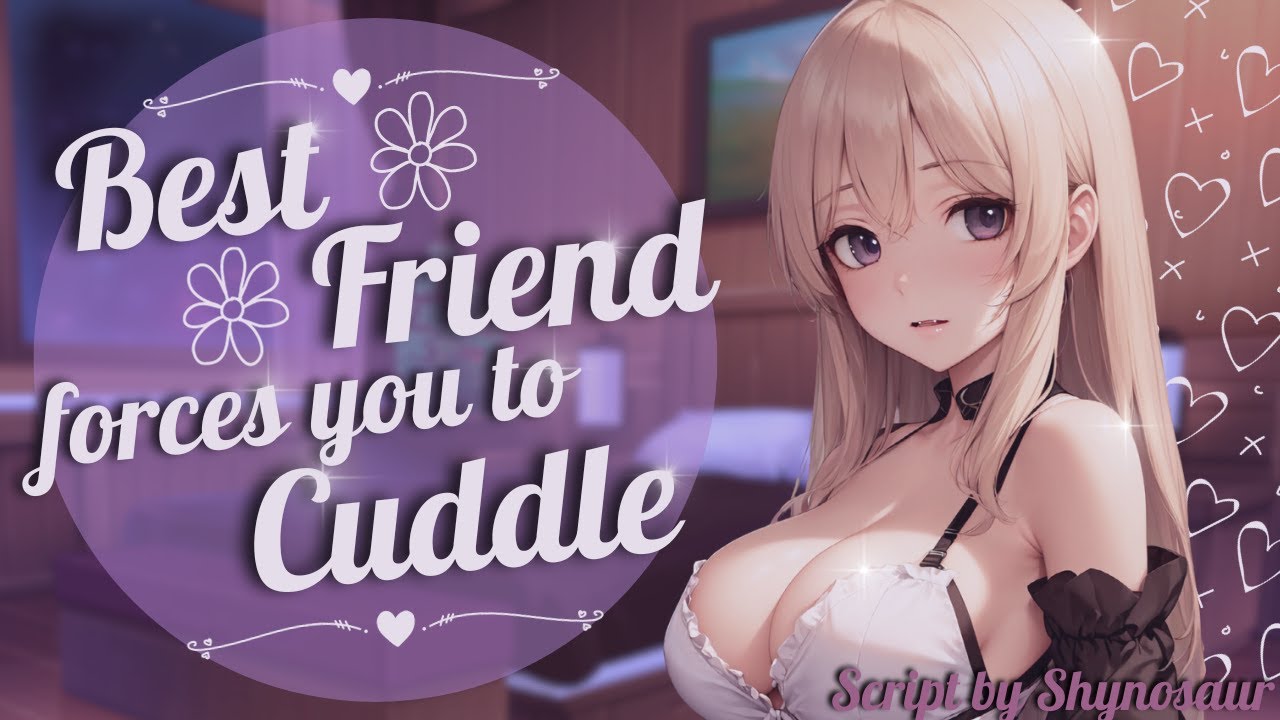 Best Friend forces you to Cuddle [ASMR] [Roleplay] [Confession] (F4M)