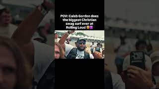 POV: Caleb Gordon does the biggest Christian swag surf ever atRolling Loud