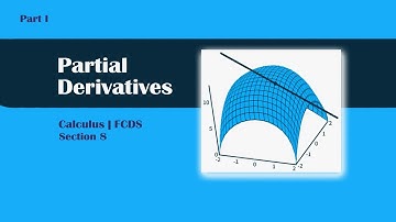 Calculus | Section 8 - Part I | Partial derivatives | FCDS