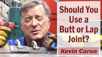 Should You Use a Lap Joint or a Butt Joint When Welding? - Kevin Caron