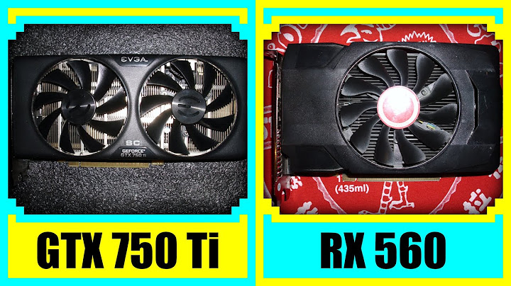 So sánh rx 560 và gtx 750ti năm 2024