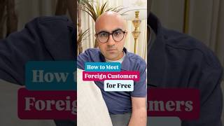 How to Meet Foreign Customers For Free | Business | Sarthak Ahuja
