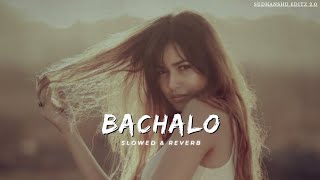 Bachalo  Lofi slowed  Reverb  Akhil