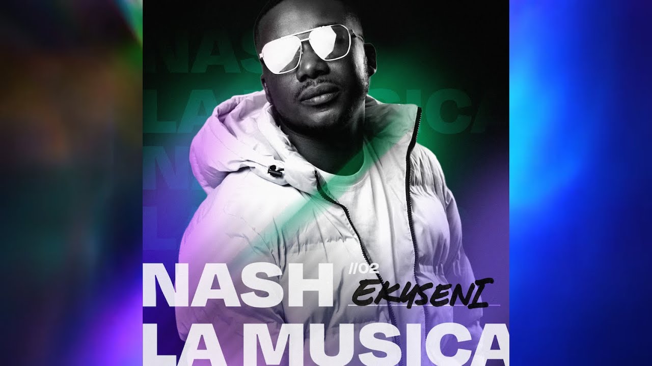 Watch Nash La Musica - EKUSENI on YouTube Watch Nash La Musica - EKUSENI on YouTube