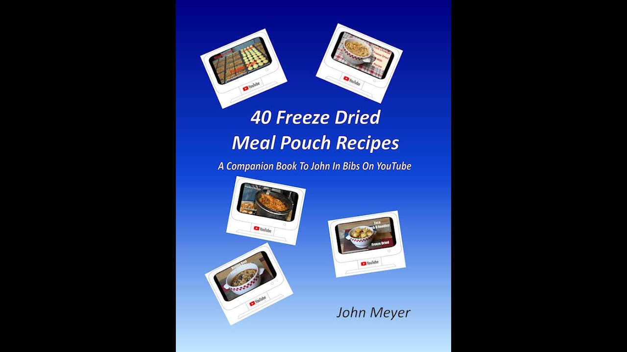 40 Freeze Dried Meal Pouch Recipes Book By John In Bibs Ep310 YouTube