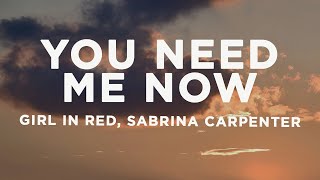 girl in red, Sabrina Carpenter - You Need Me Now? (Lyrics)