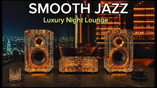Smooth Jazz Relaxation | Luxury Night Lounge | Soulful Sax & Piano Ambience