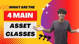 WHAT ARE THE 4 MAIN ASSET CLASSES