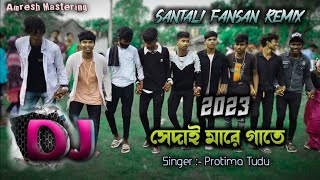 New Santali Fansan Dj Remix 2023 || Seday Mare Gate || Amresh Mastering