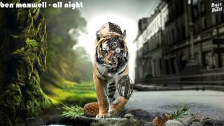 ben maxwell - all night [Bass Boosted]