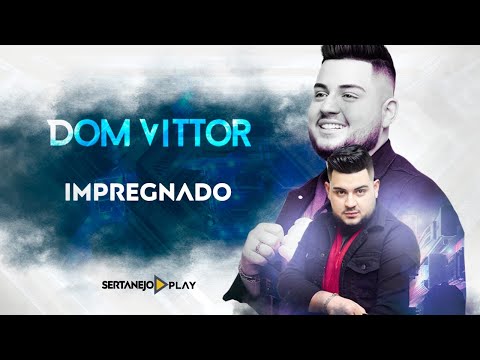 IMPREGNADO - DOM VITTOR ( SERTANEJO PLAY )