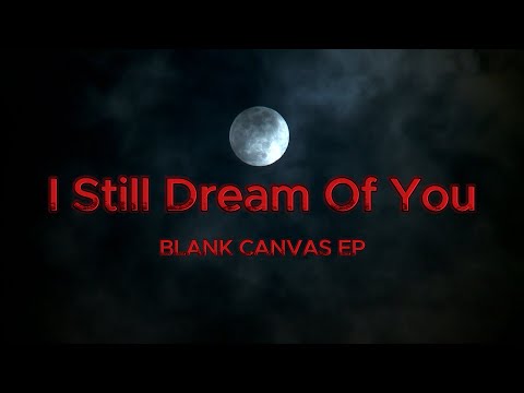 I STILL DREAM OF YOU | BLANK CANVAS EP | Official Video | Prod. @JerryTheProducer1