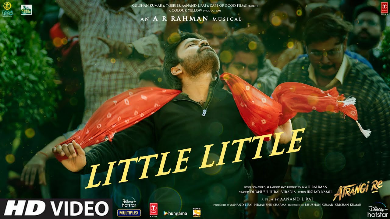 Download Little Little Song |Atrangi Re|@A. R. Rahman|Akshay K,Dhanush, Sara A K,Hiral V,Irshad,Aanand L Rai