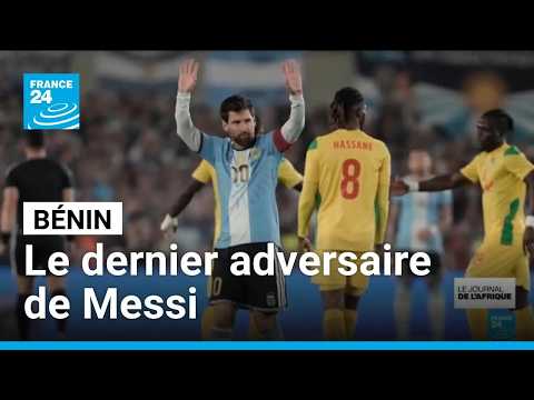 Le Bénin, dernier adversaire de Messi sous le maillot argentin • FRANCE 24