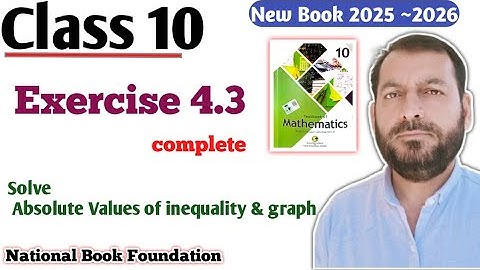 Class 10 Exercise 4.3 NBF Maths | Ex 4.3  Fbise maths 10th Solve Absolute Values of  inequality