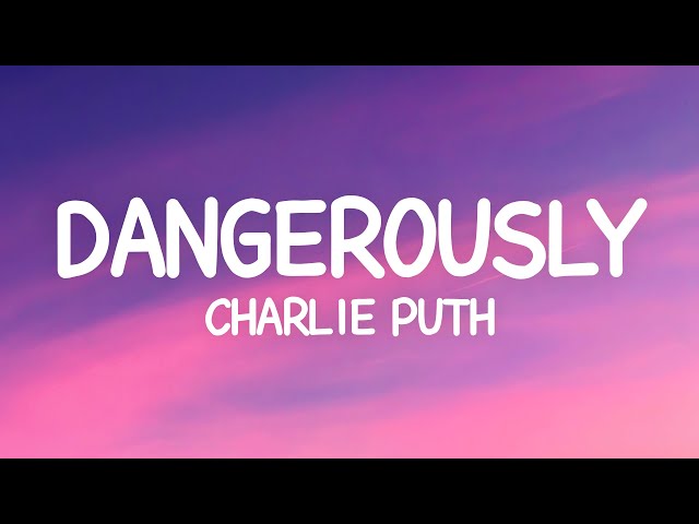 Charlie Puth - Dangerously (Lyrics) class=