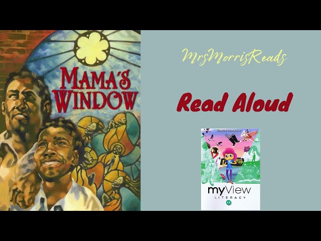 MAMA'S WINDOW MyView Literacy Fourth Grade Unit 3 Week 2 Read Aloud class=