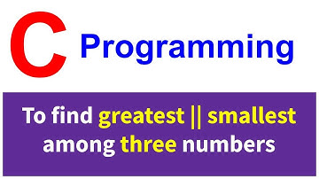 C Program to find greatest || smallest among three numbers