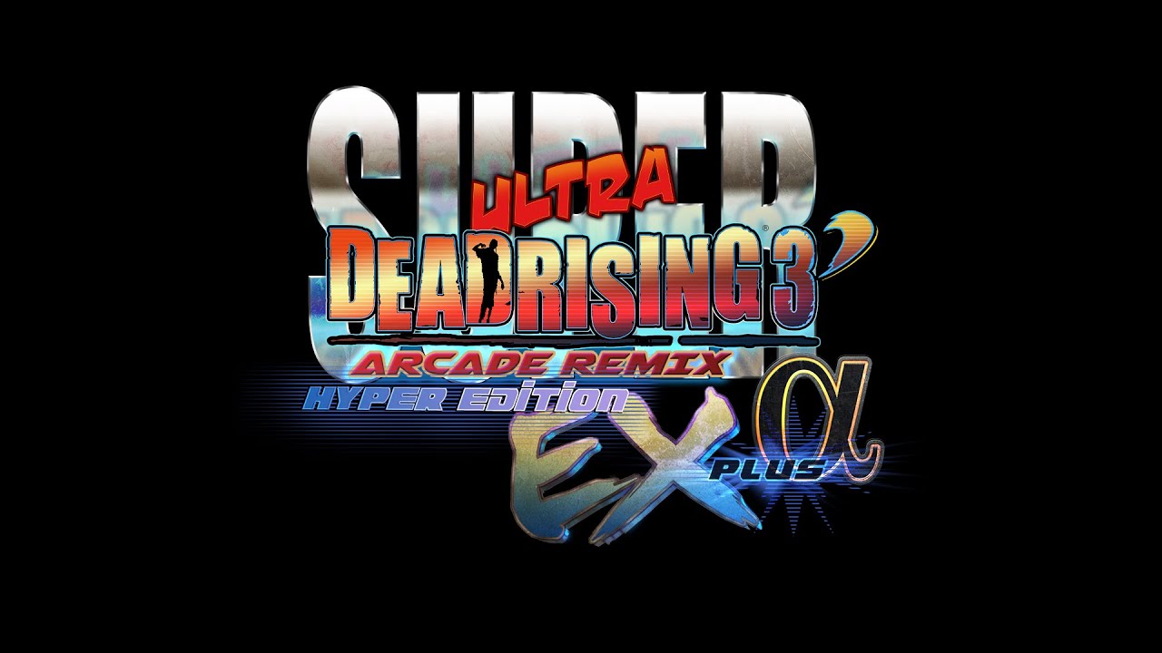 Super Ultra Dead Rising 3 Arcade Hyper Edition EX Alpha // DEAD RISING ...