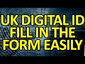 UK DIGITAL ID - FILL IN THE FORM EASILY