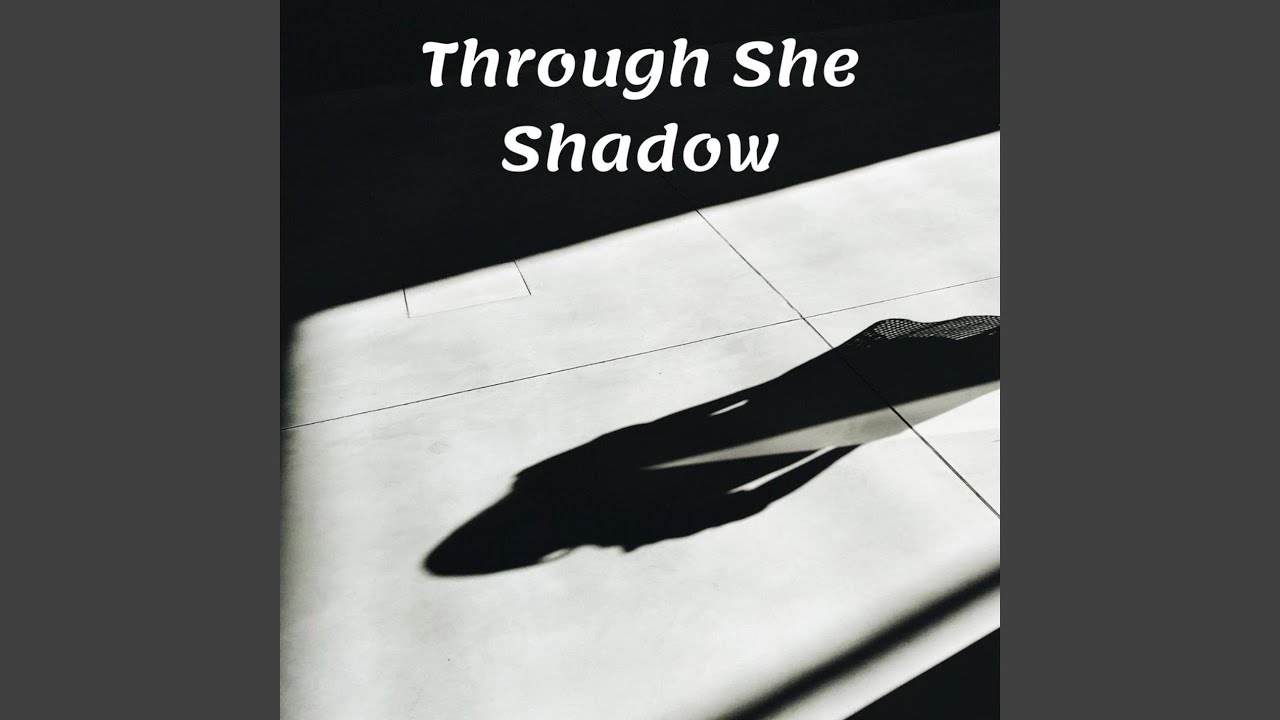 Watch Through She Shadow on YouTube Watch Through She Shadow on YouTube