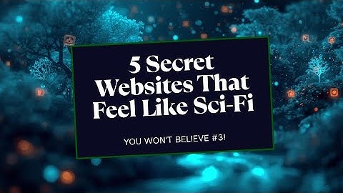5 Secret Websites That Feel Like Sci-Fi (You Won’t Believe #1!) 🚀