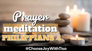 Prayer Meditation Philippians 4 | Choose Joy with Tisa | Daily Effective Prayers