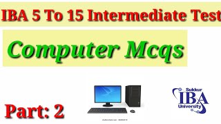 IBA test preparation bps 5 to 15 | Computer Mcqs For IBA Intermediate Test | IBA test Part 2