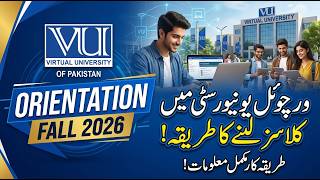 VU Orientation 2026 | VU Classes Kaise Leni Hain Fall 2026 Complete Guide | VU Scholar