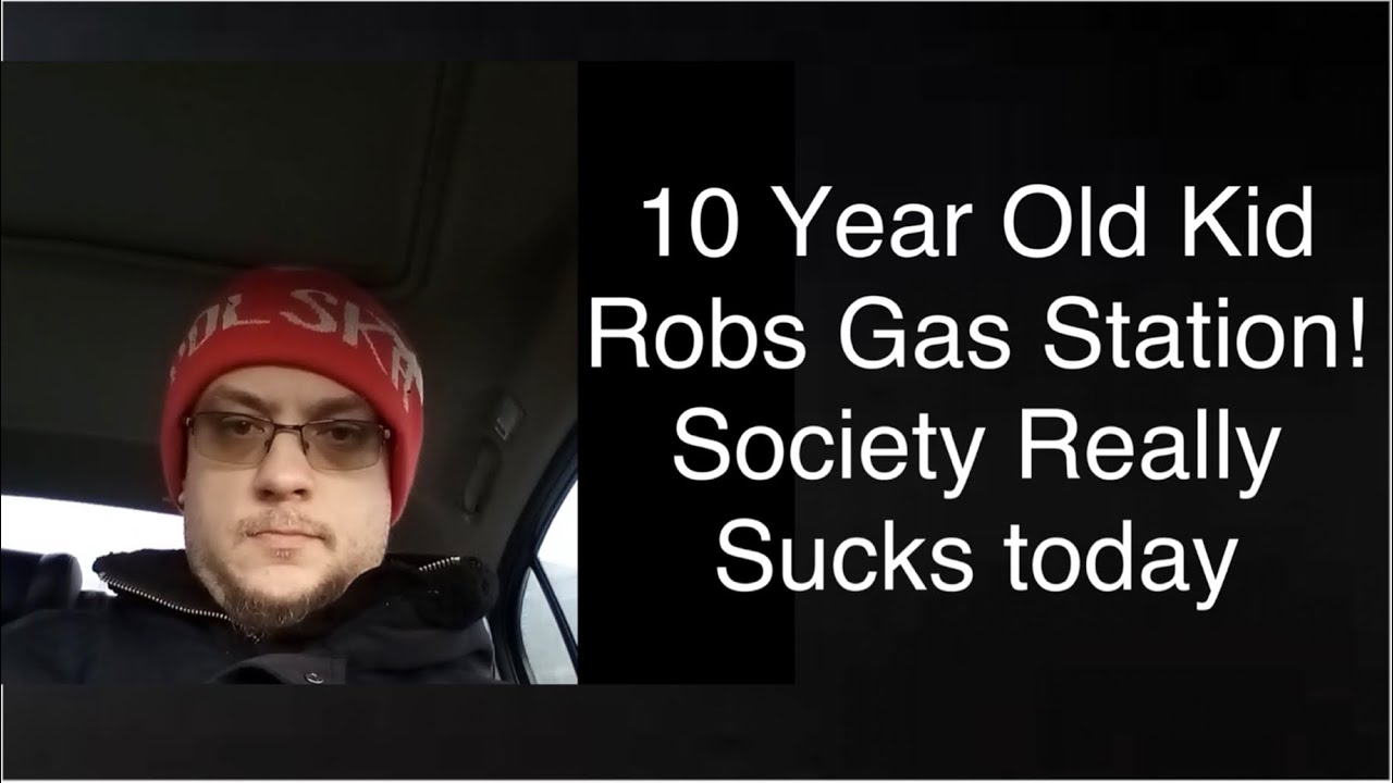 	A 10-Year-Old Robbed a Gas Station… Let That Sink In