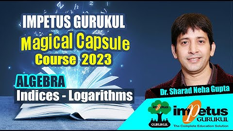 Indices & Logarithm Chapter in Single Video | ALGEBRA | MagicalCapsule Course - 01 | Impetus Gurukul