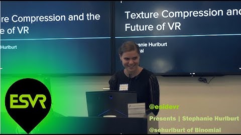 Texture Compression and the Future of VR | Stephanie Hurlburt | Binomial