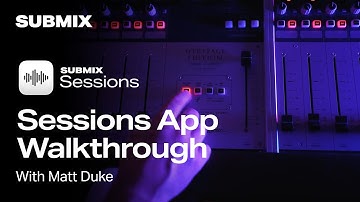 Getting to know Submix Sessions | Tutorials