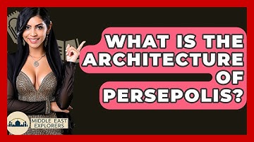 What Is The Architecture Of Persepolis? - Middle East Explorers