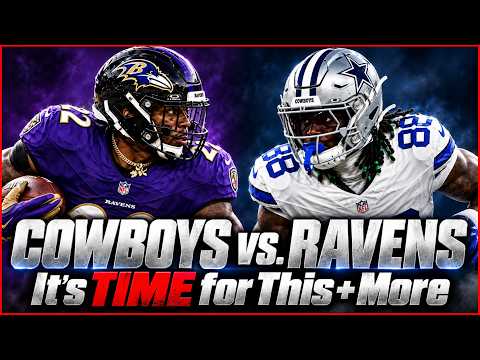 Cowboys vs. Ravens: It’s Time for This + More